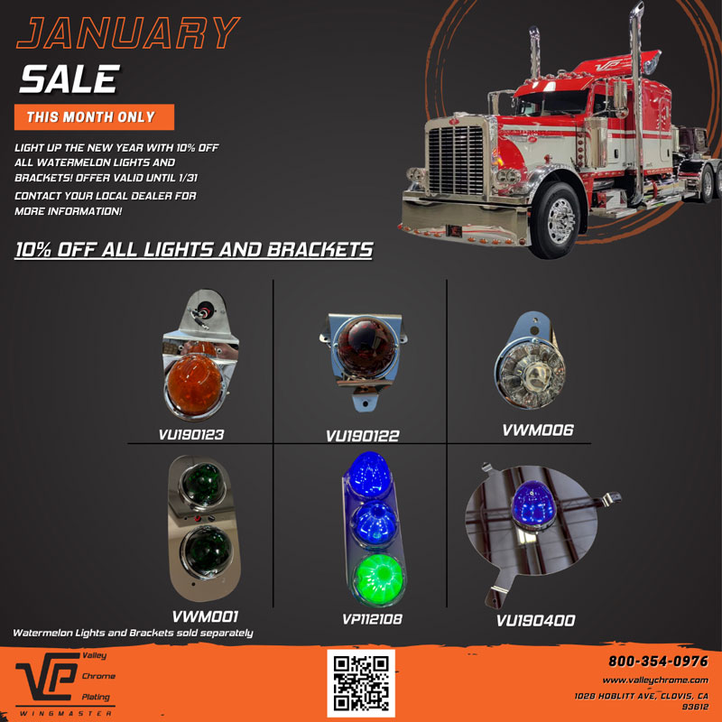 Valley Chrome Plating January Sale! Light up the New Year with 10% off all watermelon lights and brackets! Offer valid until 1/31, contact your local dealer for more information!